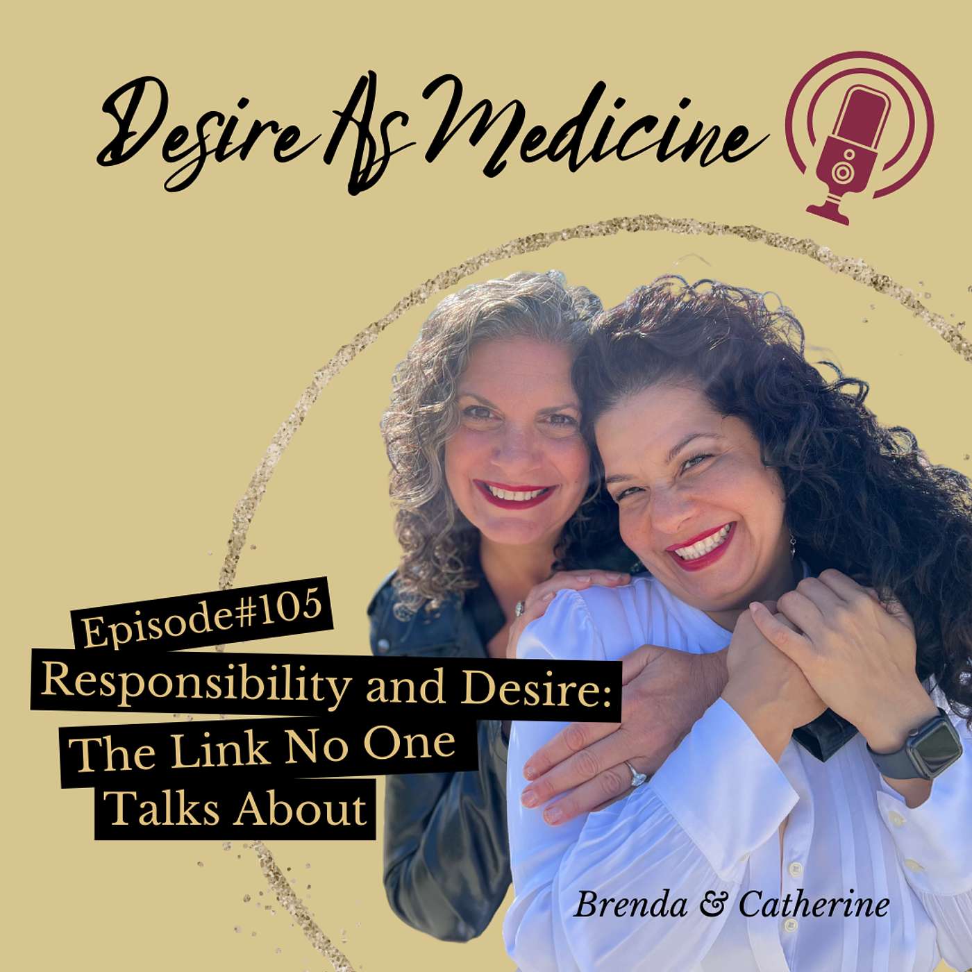 105 ~ Responsibility and Desire: The Link No One Talks About