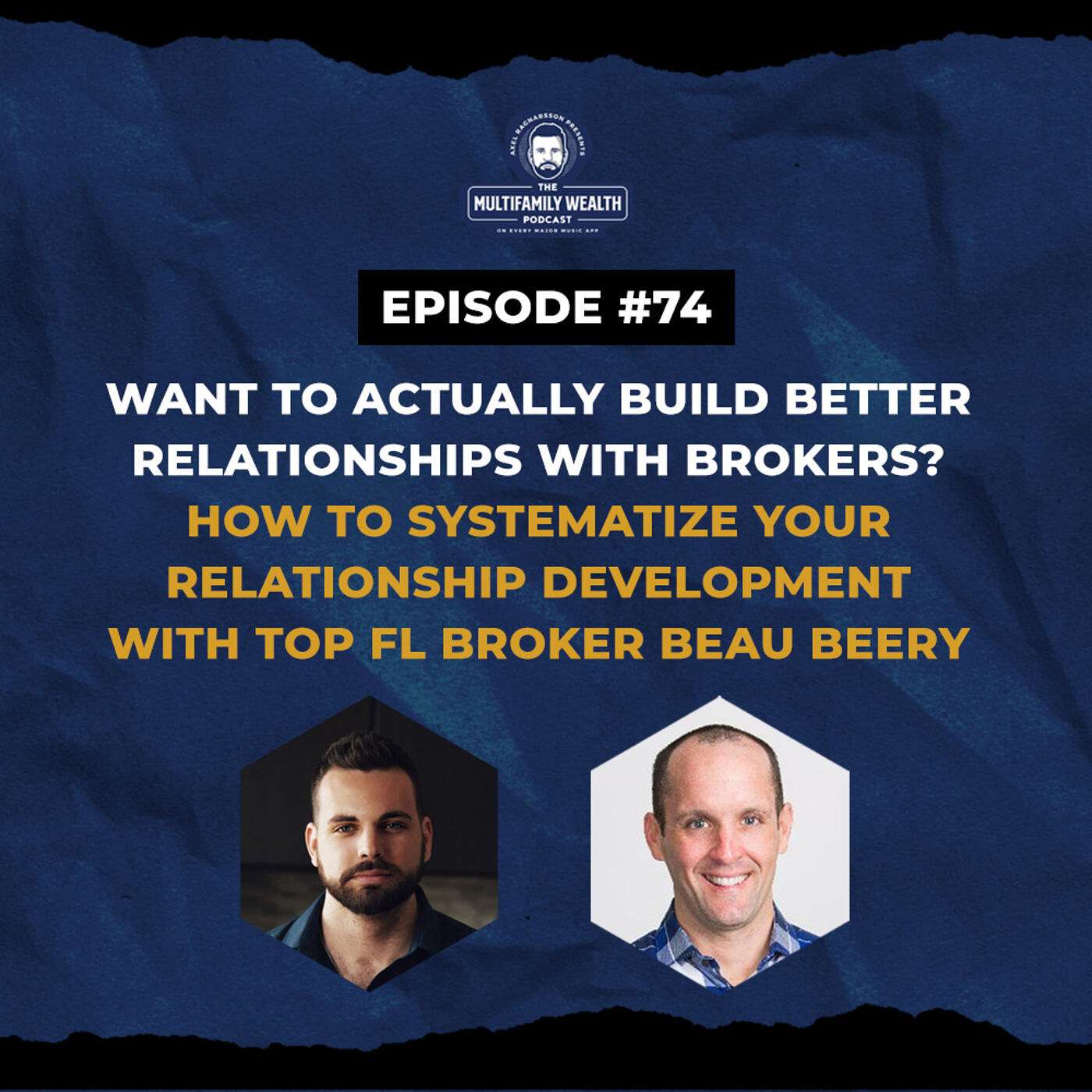 #74: Want To Actually Build Better Relationships with Brokers? How To Systematize Your Relationship Development with Top FL Broker Beau Beery episode artwork