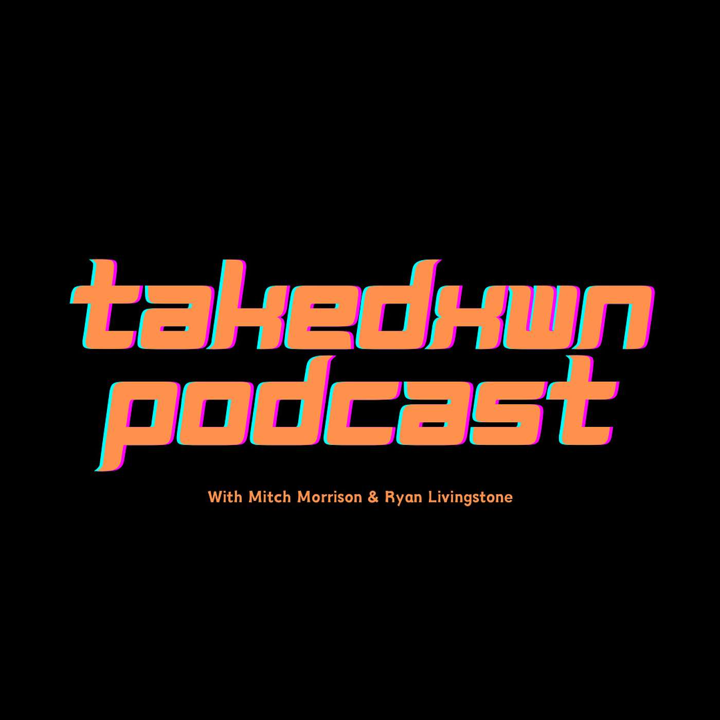 TAKEDXWN PODCAST