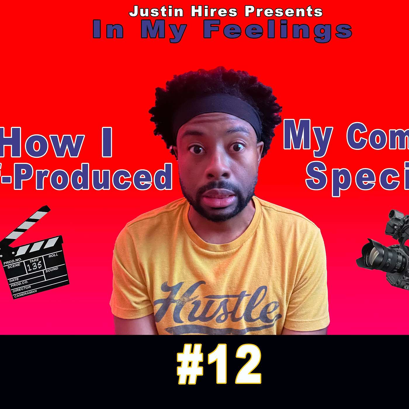 How I Self-Produced My Comedy Special | In My Feelings #12 | Justin Hires
