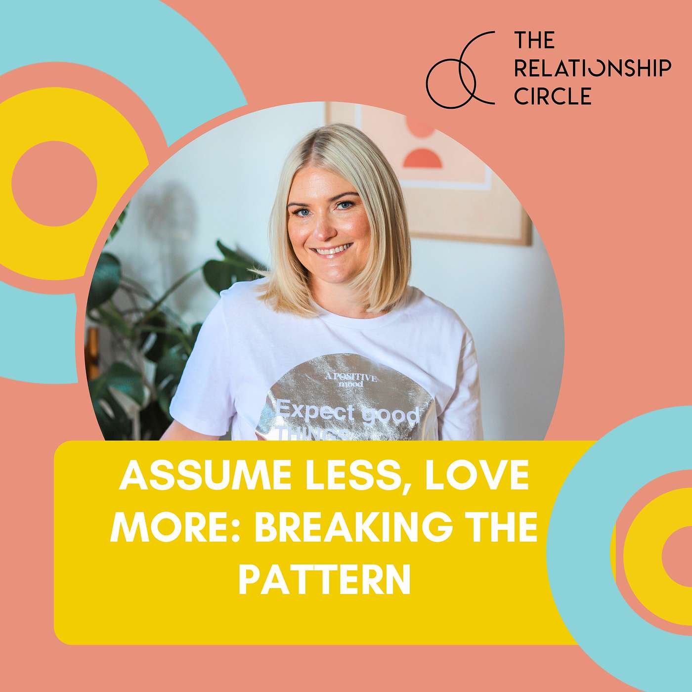 Assume Less, Love More: Breaking the Pattern