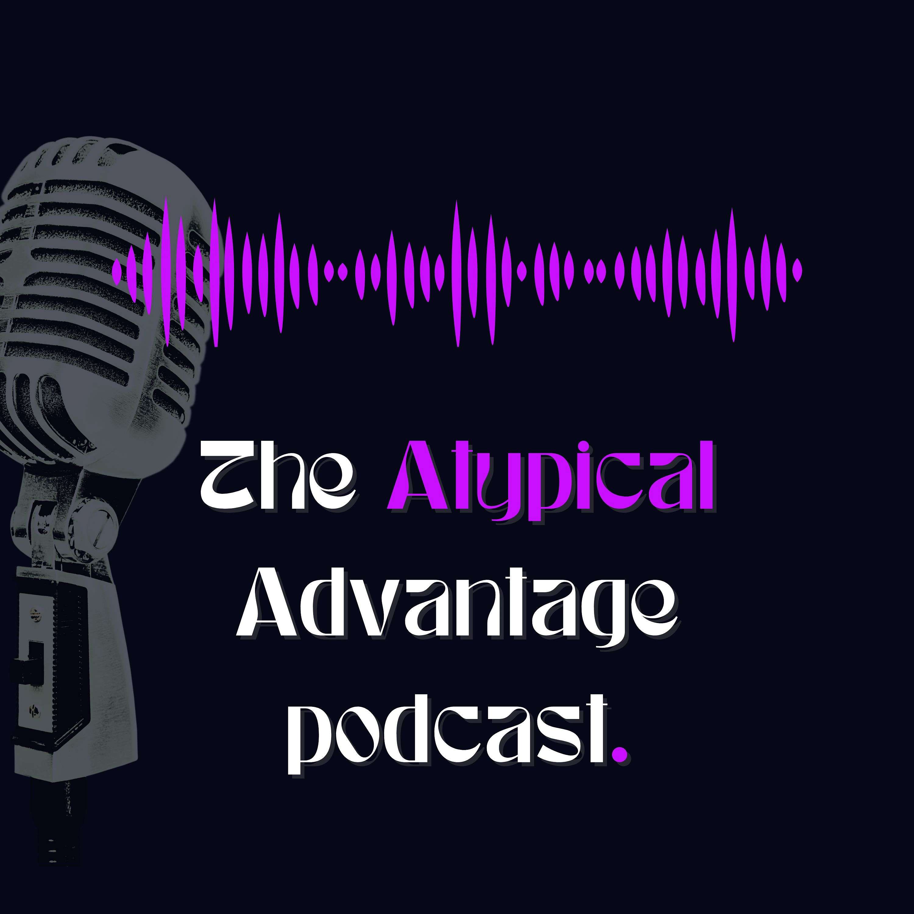 The Atypical Advantage Podcast