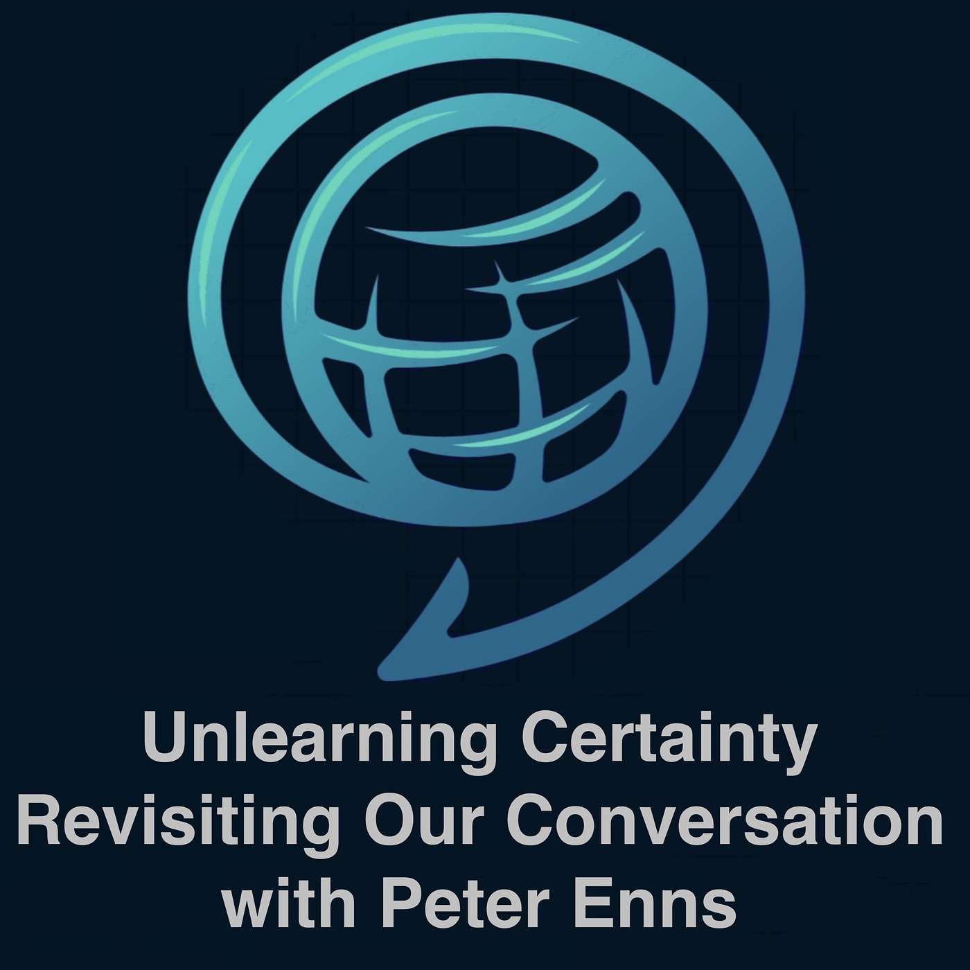 Unlearning Certainty – Revisiting our Conversation with Peter Enns