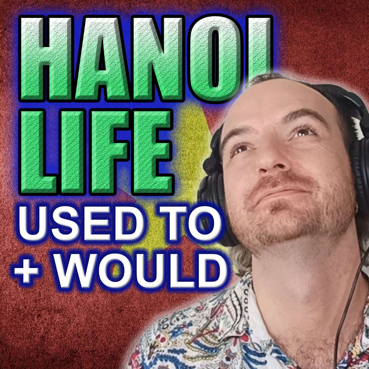 6 Years Living in Hanoi, Vietnam [Used to & Would] 🏍️ B1 English Grammar