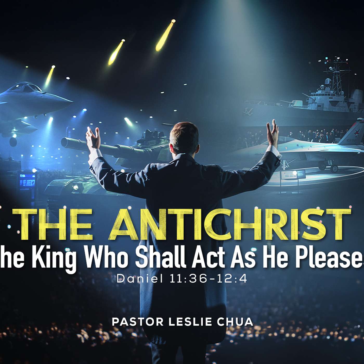 The Antichrist -  The King Who Shall Act As He Pleases By Ps Leslie Chua