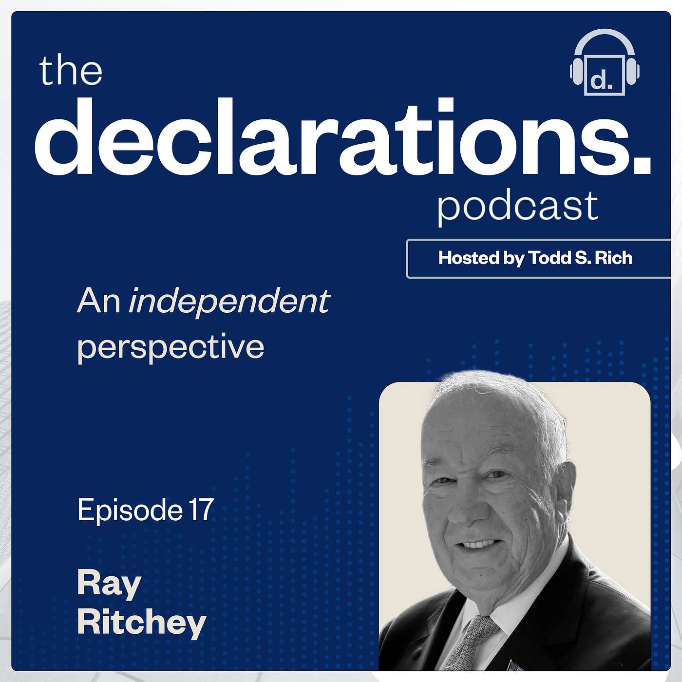 Ray Ritchey, Senior Executive Vice President at Boston Properties and Host Todd S. Rich, Co-Founder & Partner of Declaration Partners
