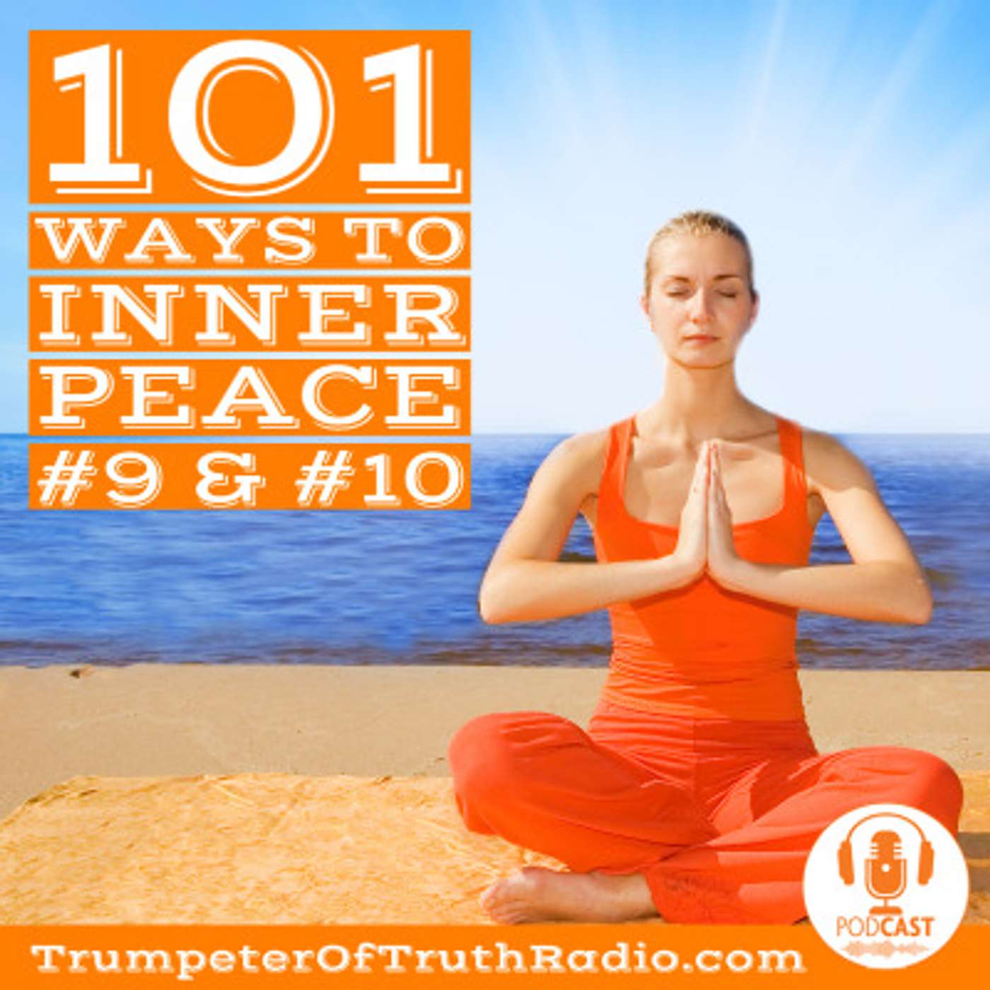 101 Ways to Inner Peace #9 & 10