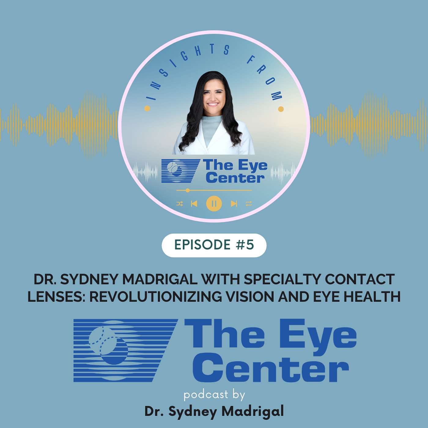 EP #5: Dr. Sydney Madrigal with Specialty Contact Lenses: Revolutionizing Vision and Eye Health episode artwork