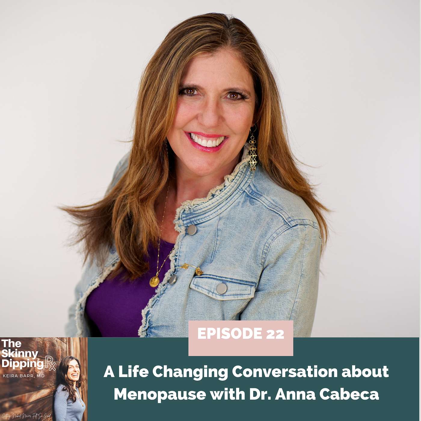 22 If You Struggle With Menopause, This Episode Will Change Your Life: A Conversation with Dr. Anna Cabeca