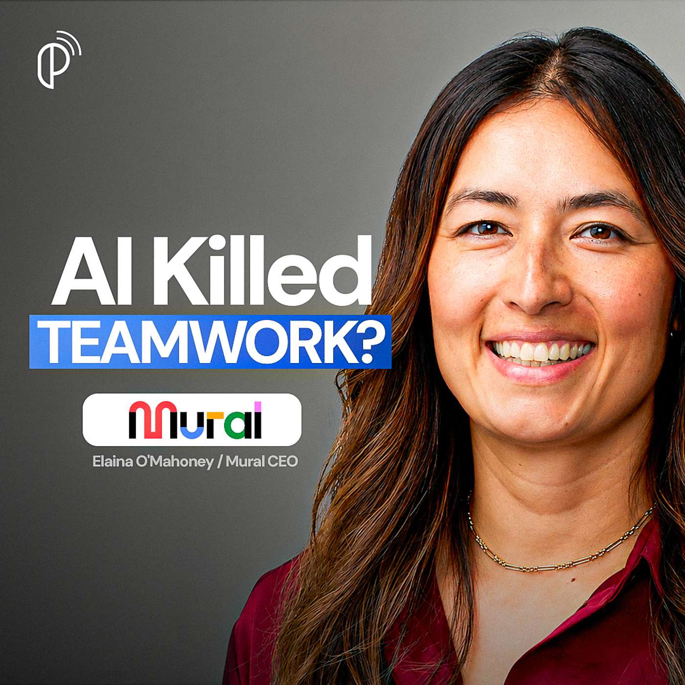 Mural CPO on How to Put AI in Multi-Player Mode for Your Team; Why AI Made Work Lonelier, Not Better | Elaina O'Mahoney