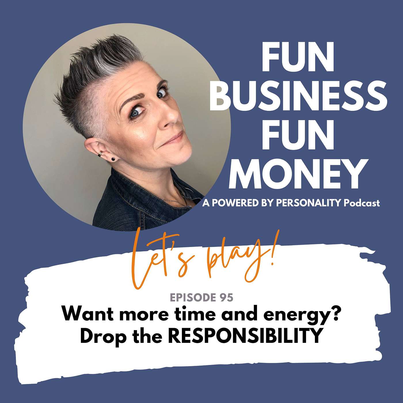 95: Want more time and energy? Drop the responsibility