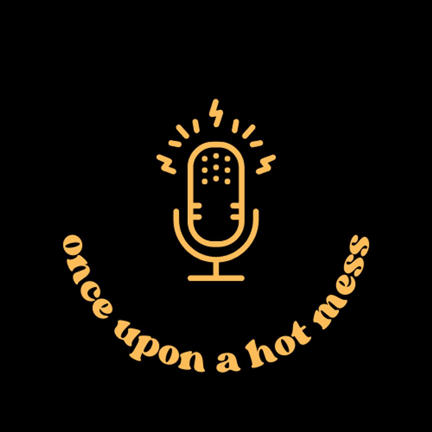 Once Upon a Hot Mess Podcast