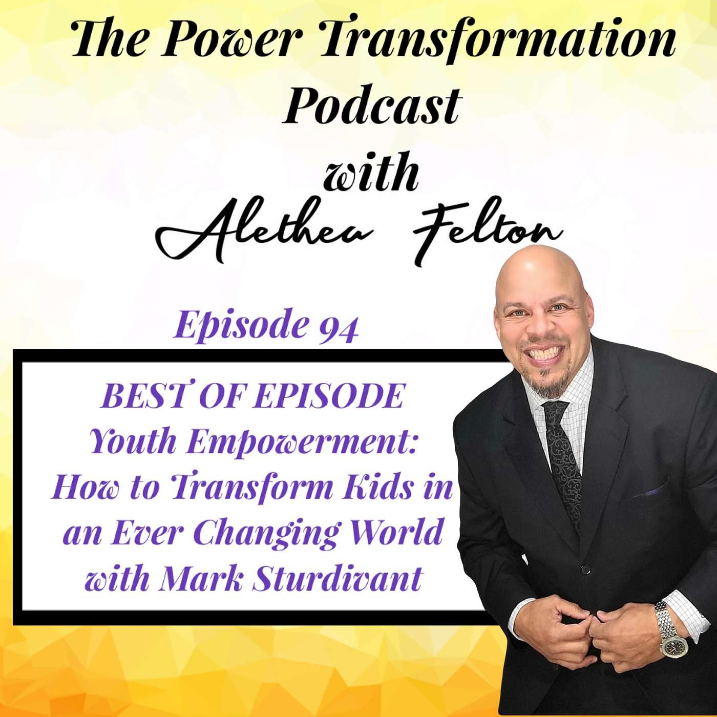 94. BEST OF EPISODE - Youth Empowerment: How to Transform Kids in an Ever Changing World with Mark Sturdivant