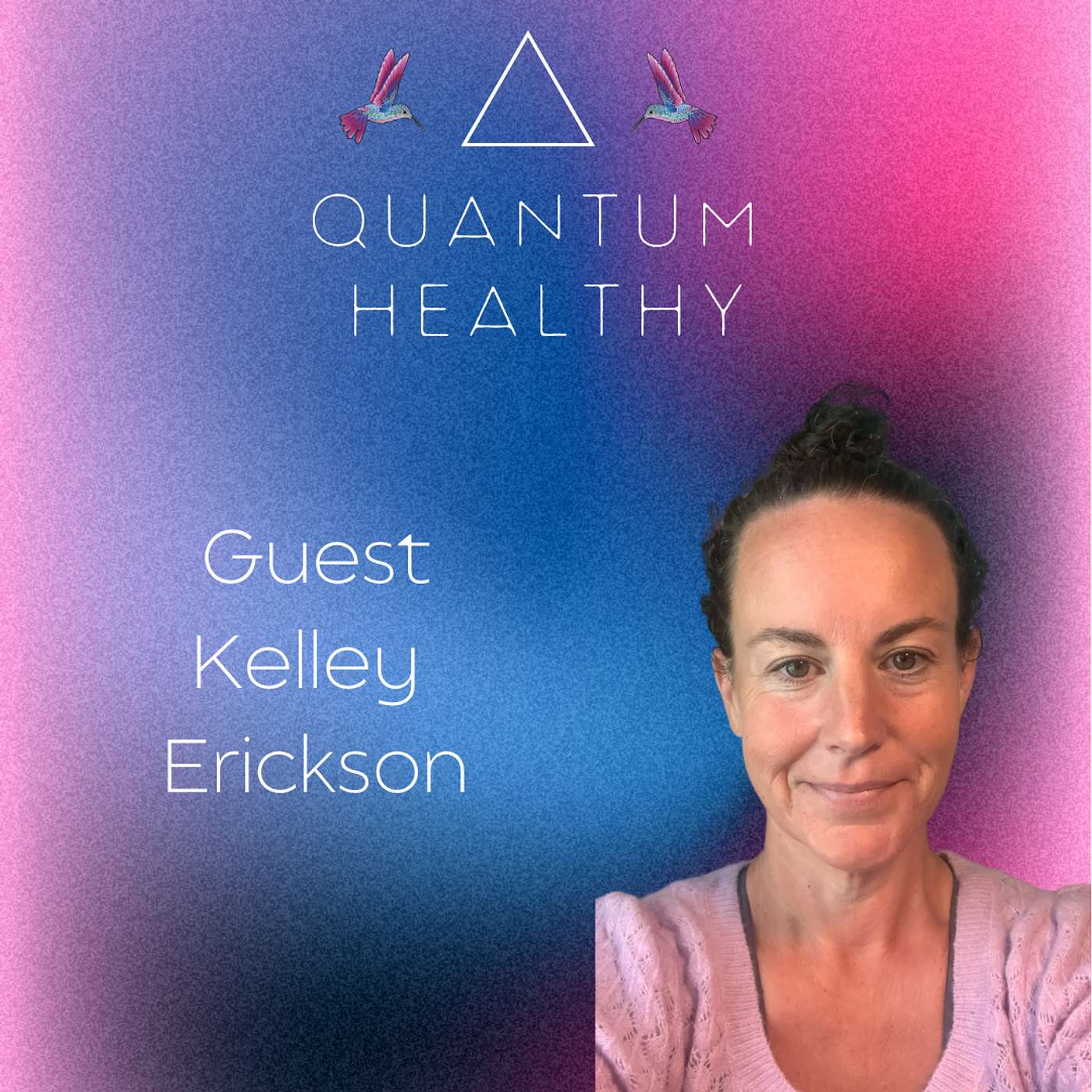 E23 A Quantum Approach: Addiction Recovery, Mental Health, and Emotions with Kelley Erickson