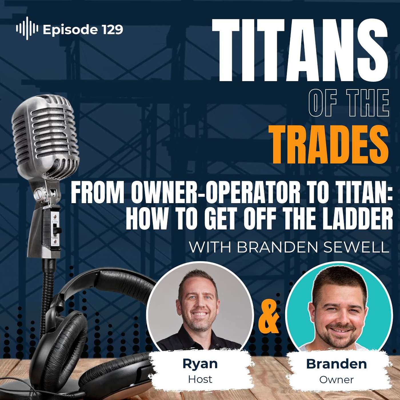 From Owner-Operator to Titan: How to Get Off the Ladder From Owner-Operator to Titan: How to Get Off the Ladder