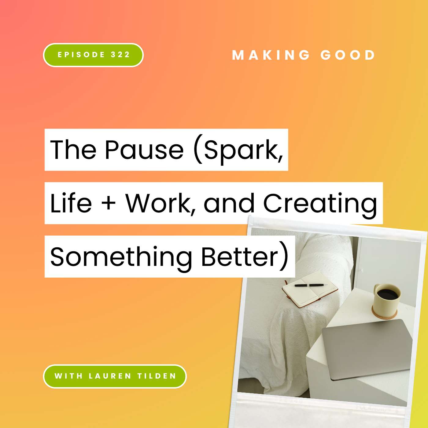 The Pause (spark, life + work, and creating something better) | 322 The Pause (spark, life + work, and creating something better) | 322
