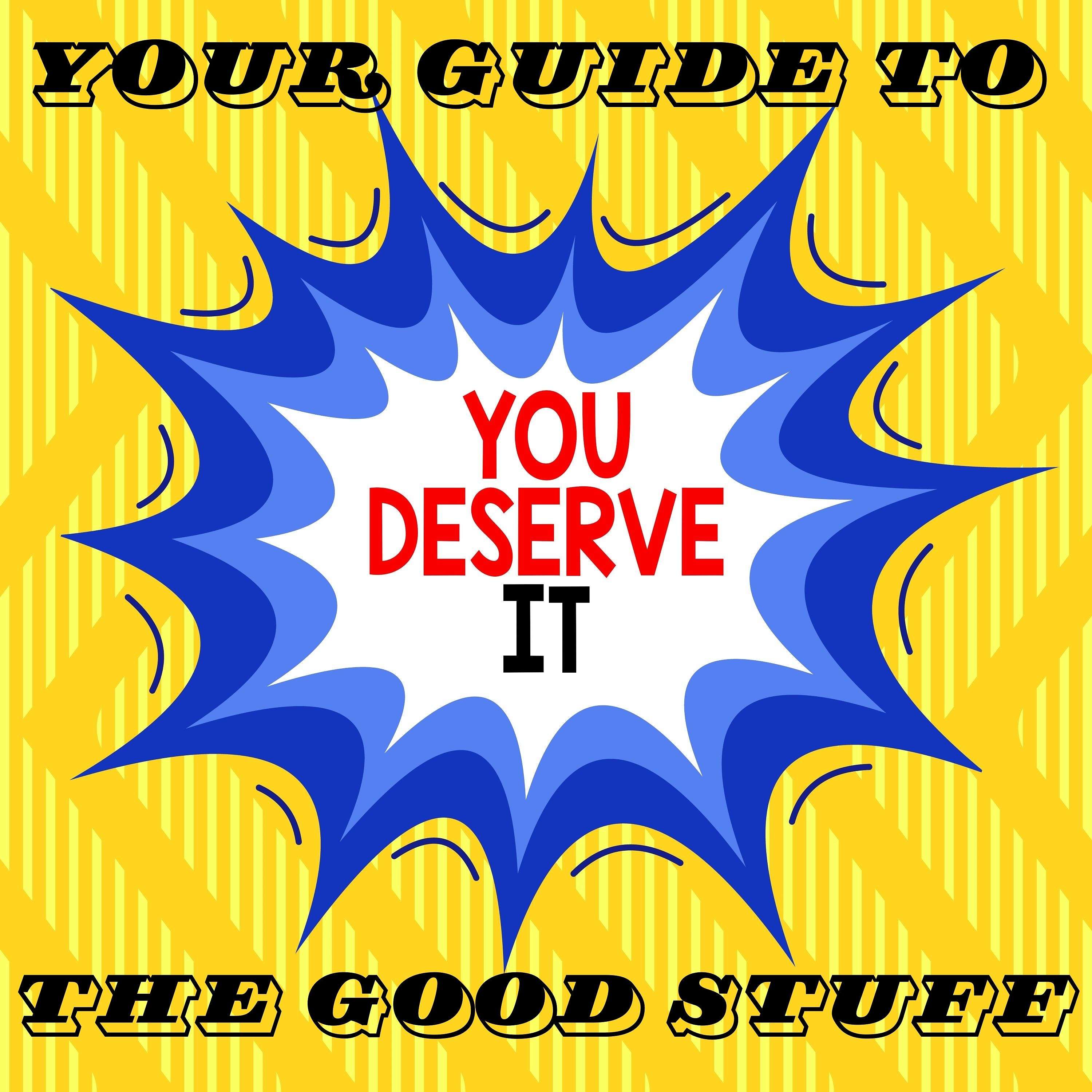 Your Guide to the Good Stuff