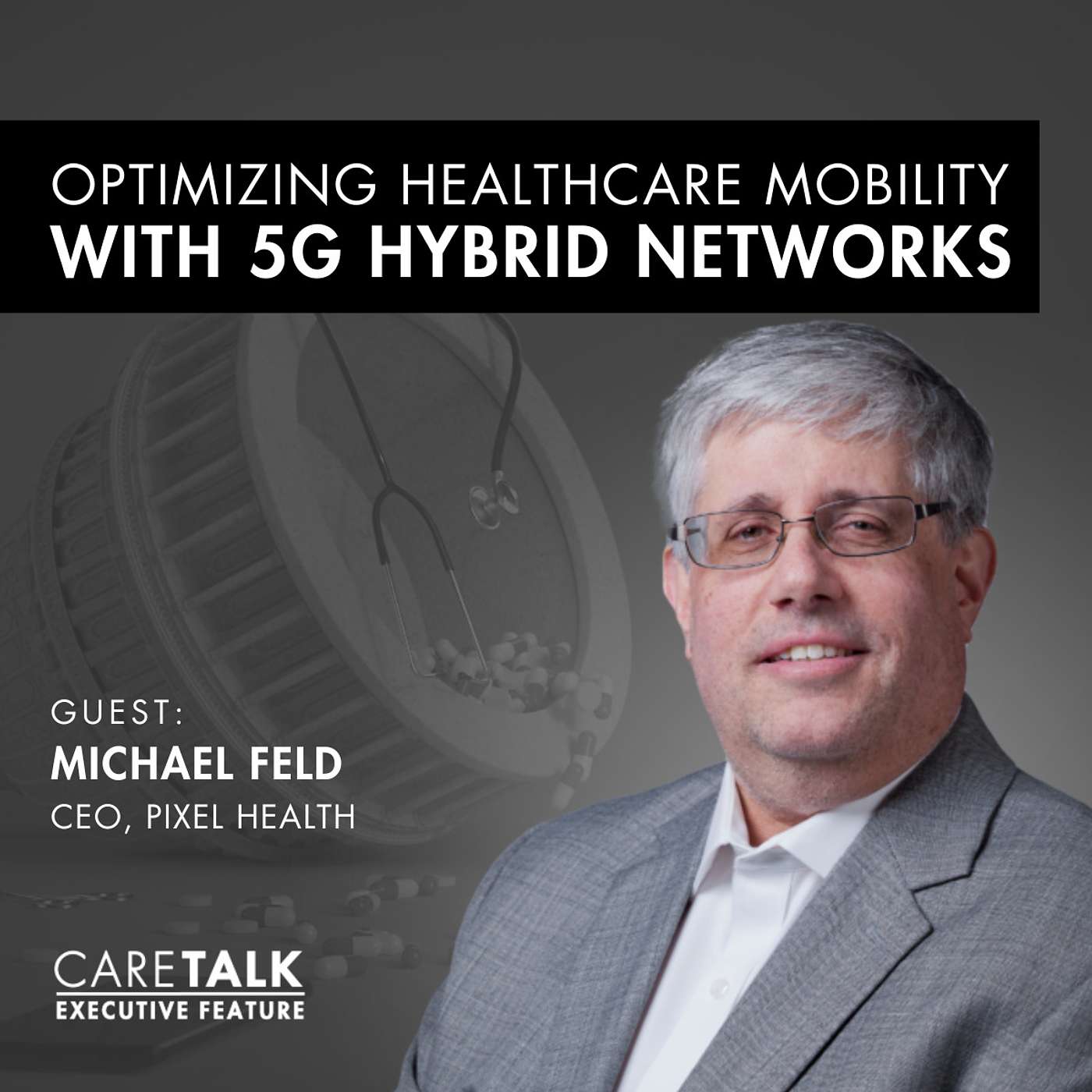 Optimizing Healthcare Mobility with 5G Hybrid Networks w/ Michael Feld | Executive Feature episode artwork