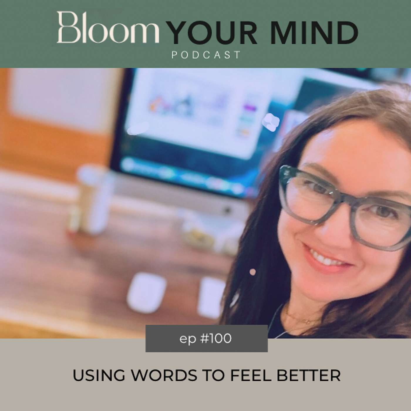 Ep 100: Using Words to Feel Better