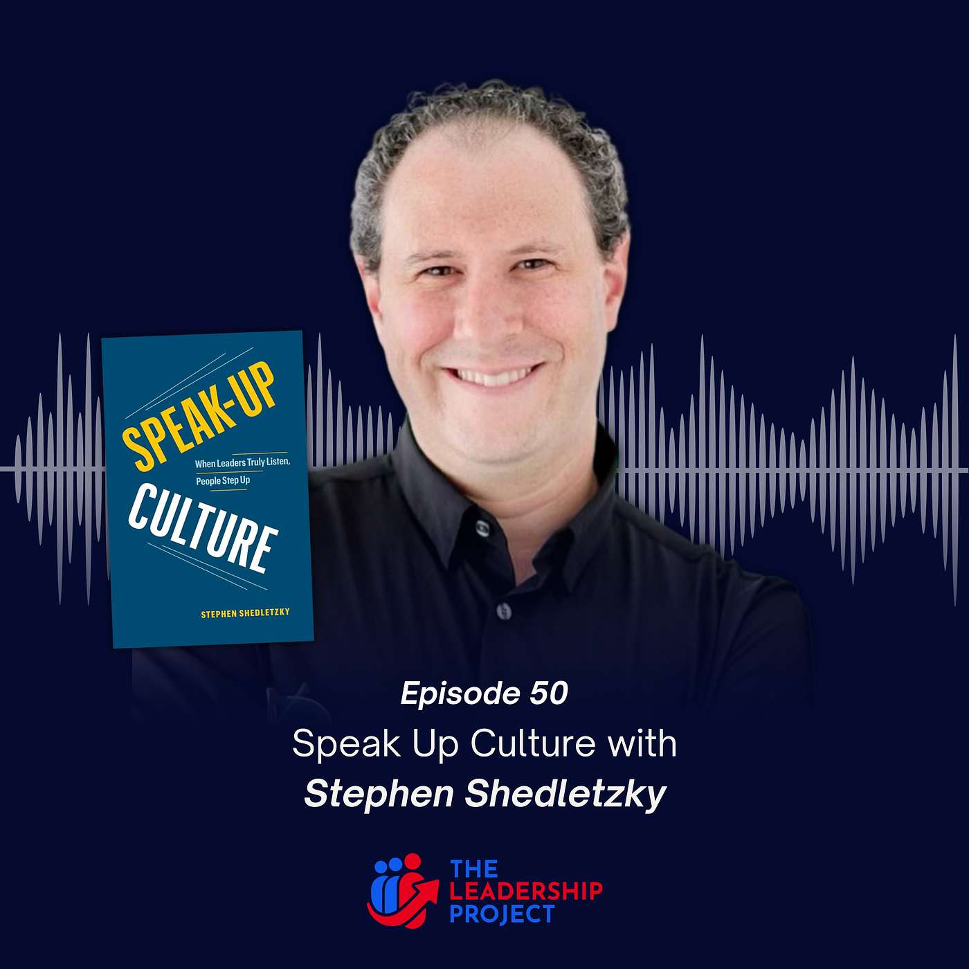 050. Speak Up Culture with Stephen Shedletzky