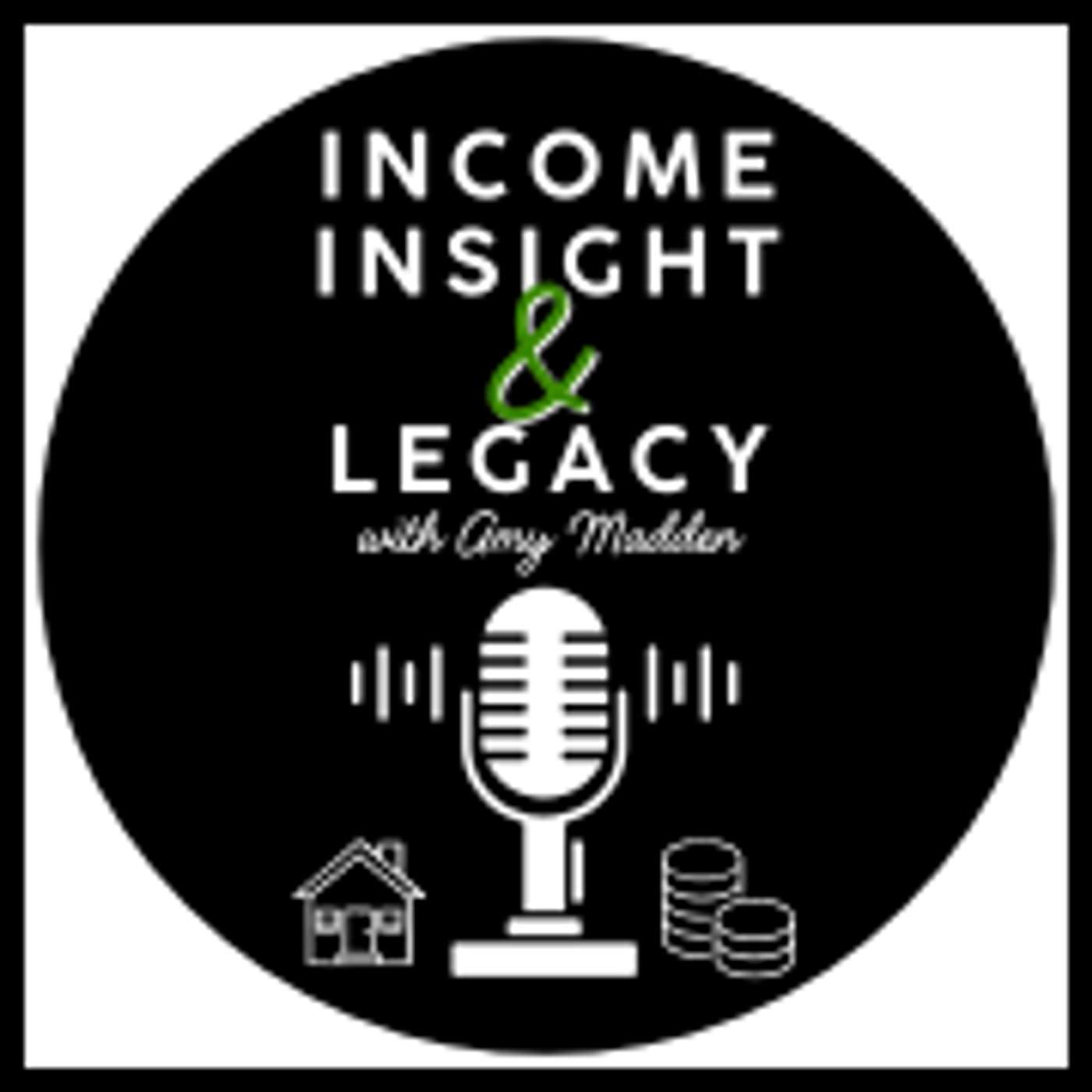 Income, Insight, & Legacy