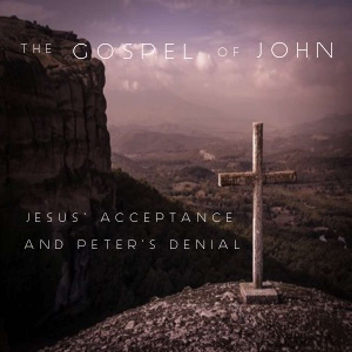 The Gospel Of John (18:12) - Jesus' Acceptance And Peter's Denial episode artwork