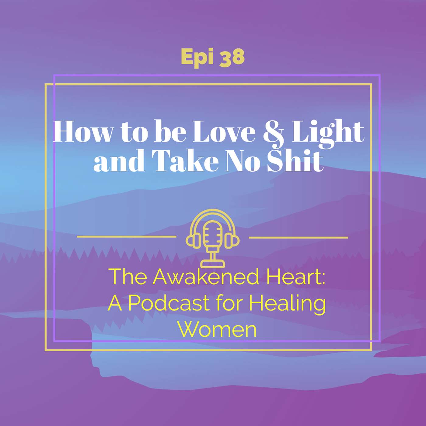 How To Be Love And Light And Take No Shit episode artwork