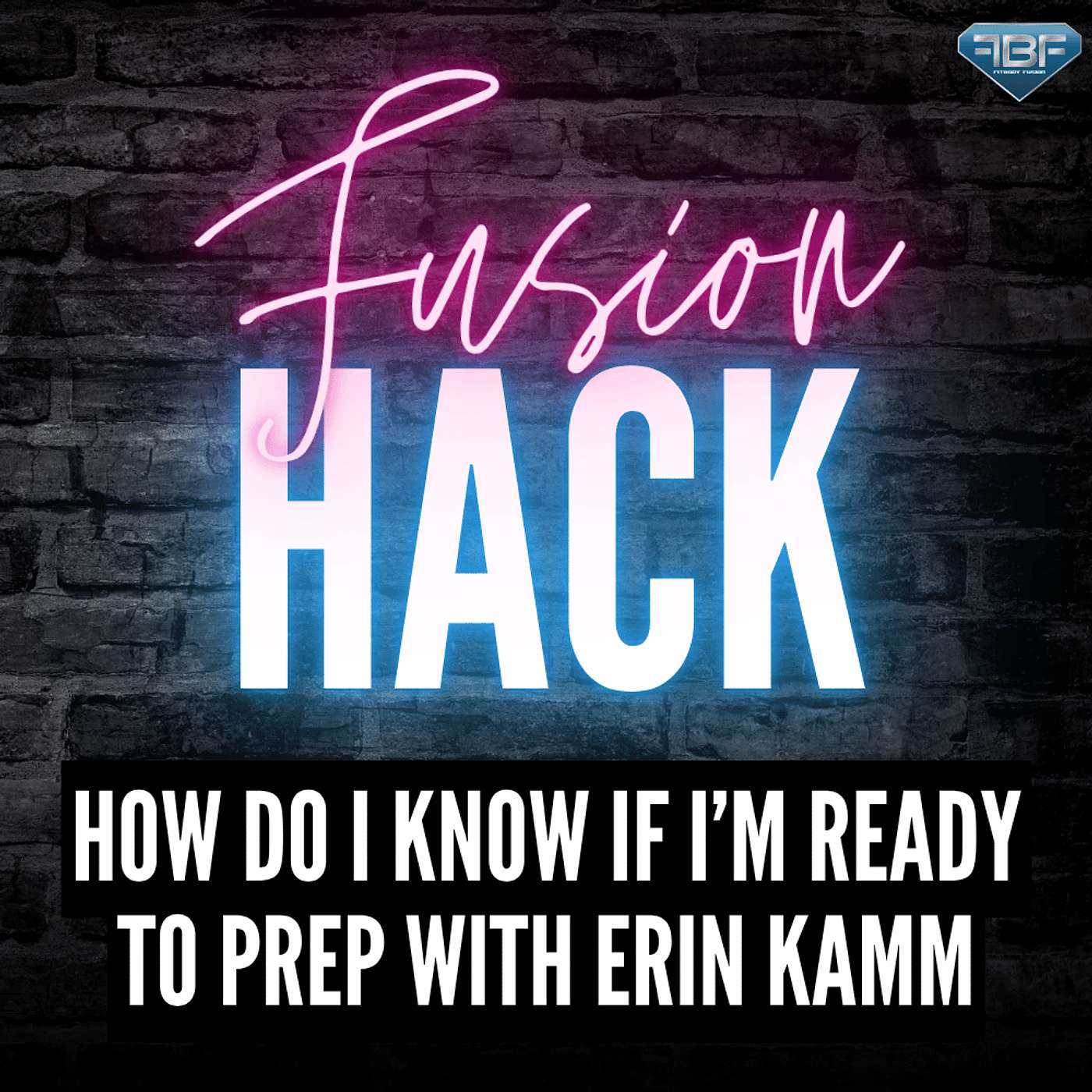 Fusion Hack: How Do I Know If I'm Ready To Prep with Erin Kamm episode artwork