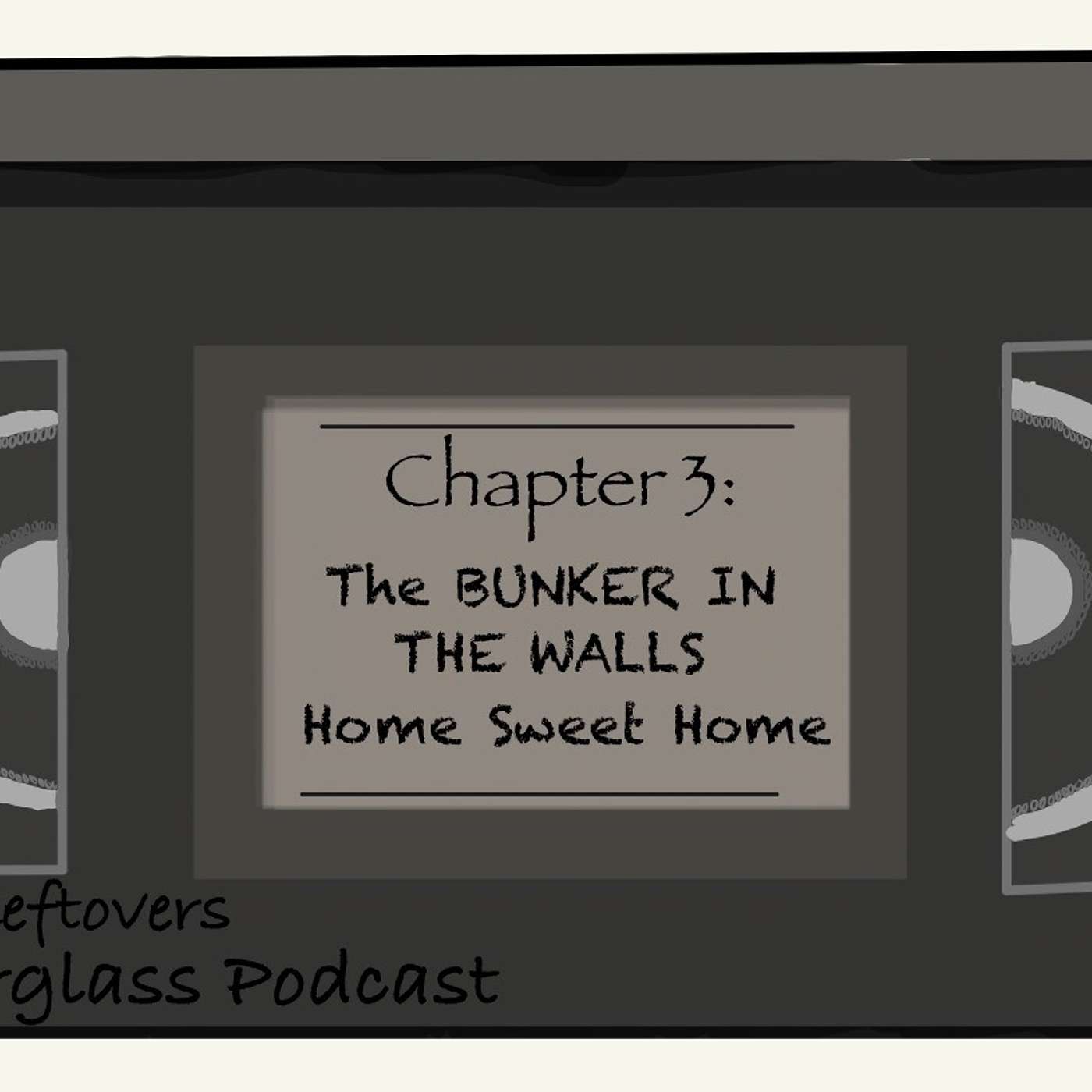 Yesterday's Leftovers, Chapter 3, The Bunker In The Walls, Home Sweet Home episode artwork