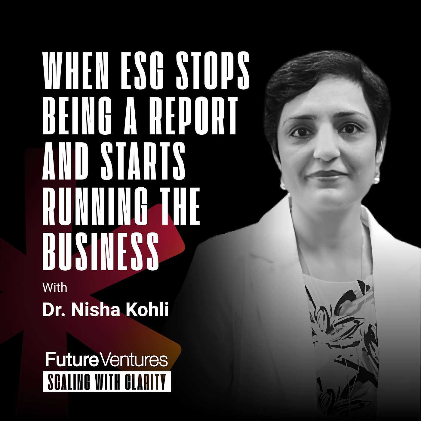 Dr. Nisha Kohli— When ESG Stops Being a Report and Starts Running the Business | FV Podcast Ep. 58