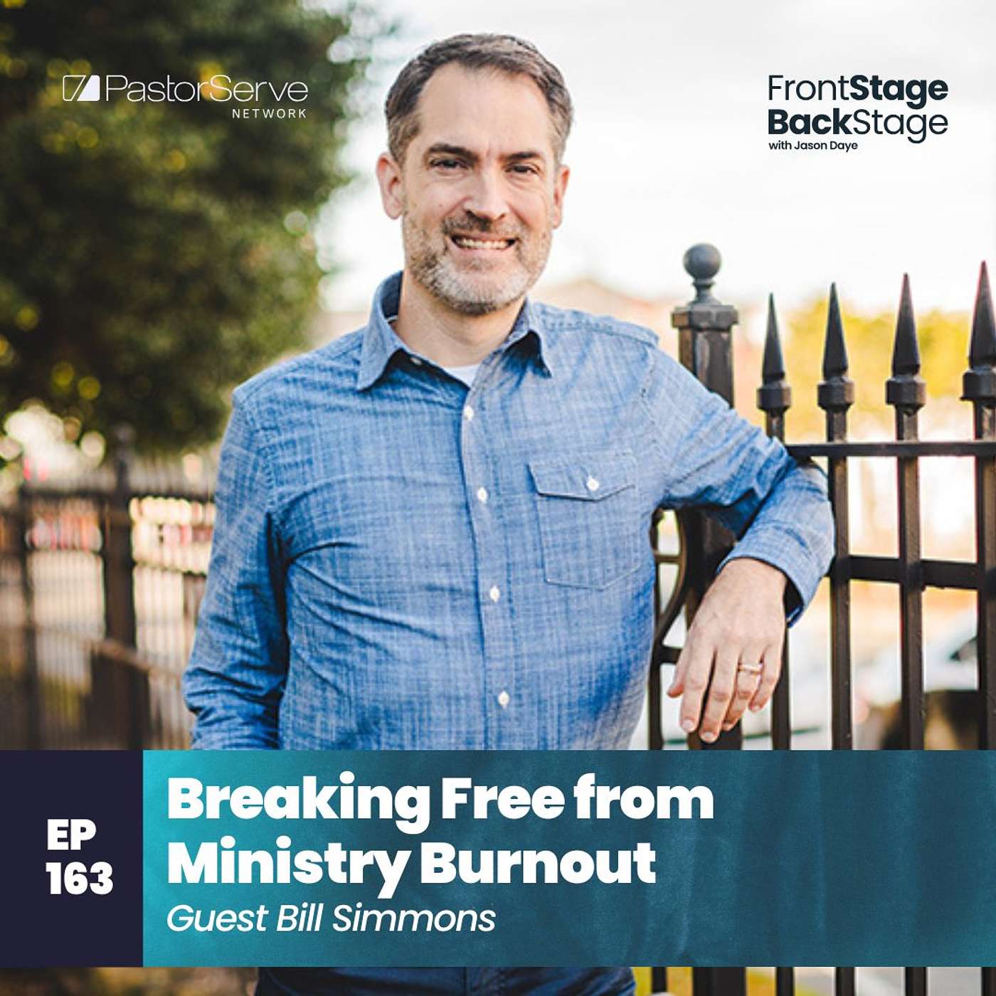 Breaking Free from Ministry Burnout - Bill Simmons - 163 - FrontStage BackStage with Jason Daye