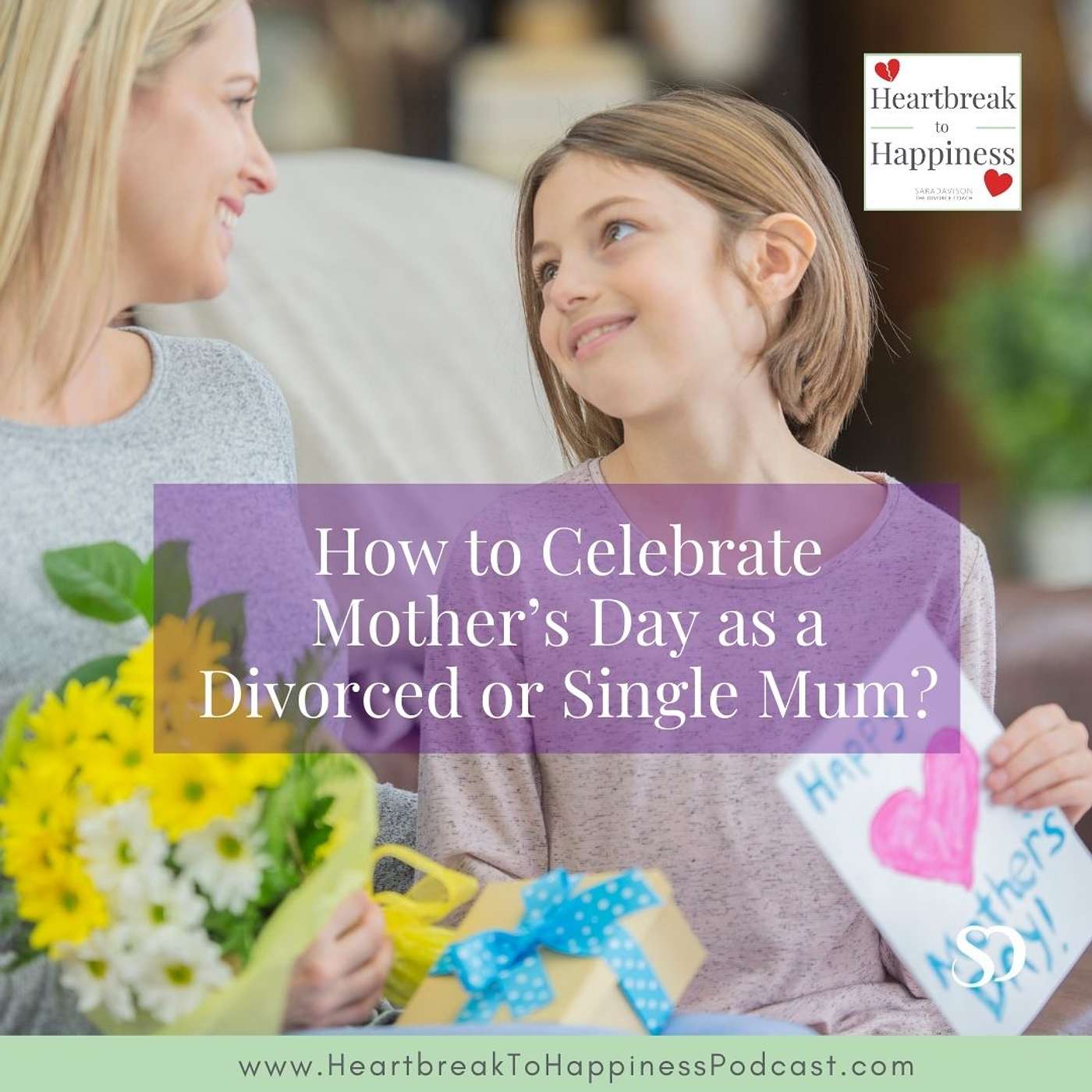 How to Celebrate Mother’s Day as a Divorced or Single Mum?