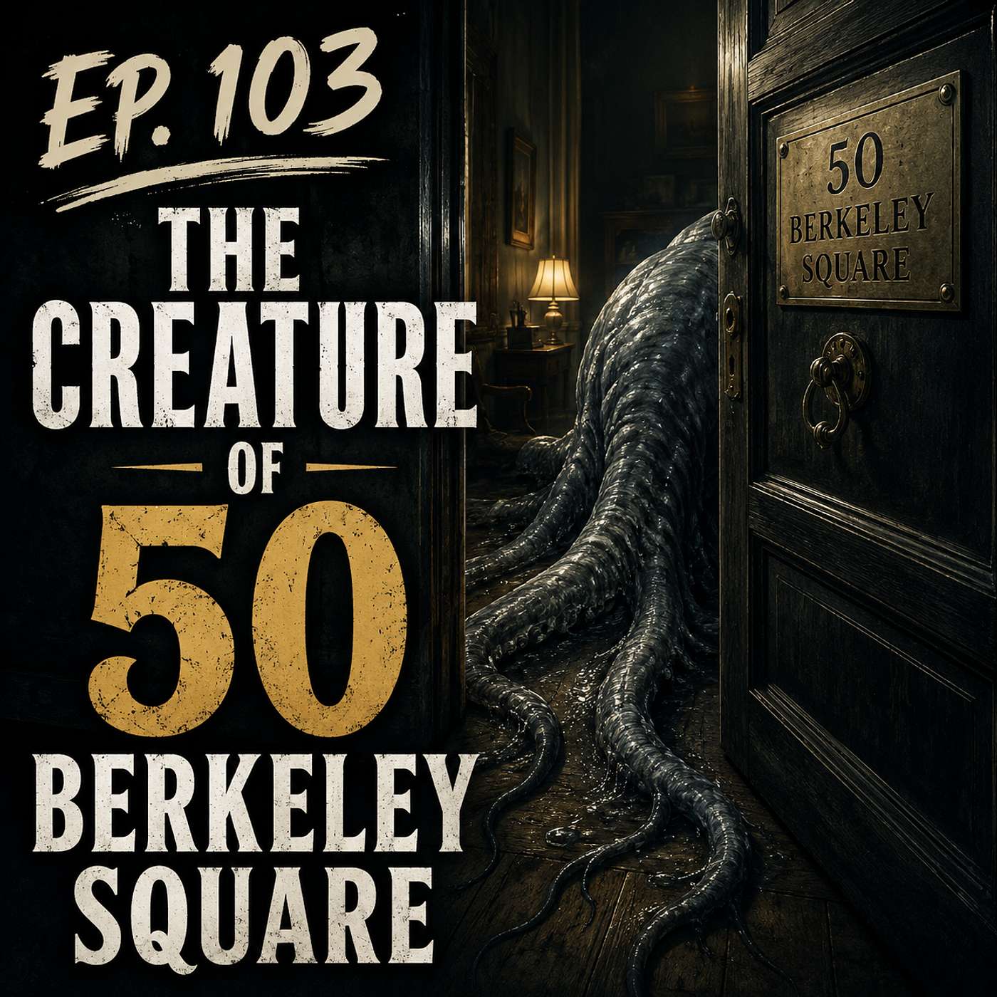 Ep. 103 The Creature of 50 Berkeley Square episode artwork