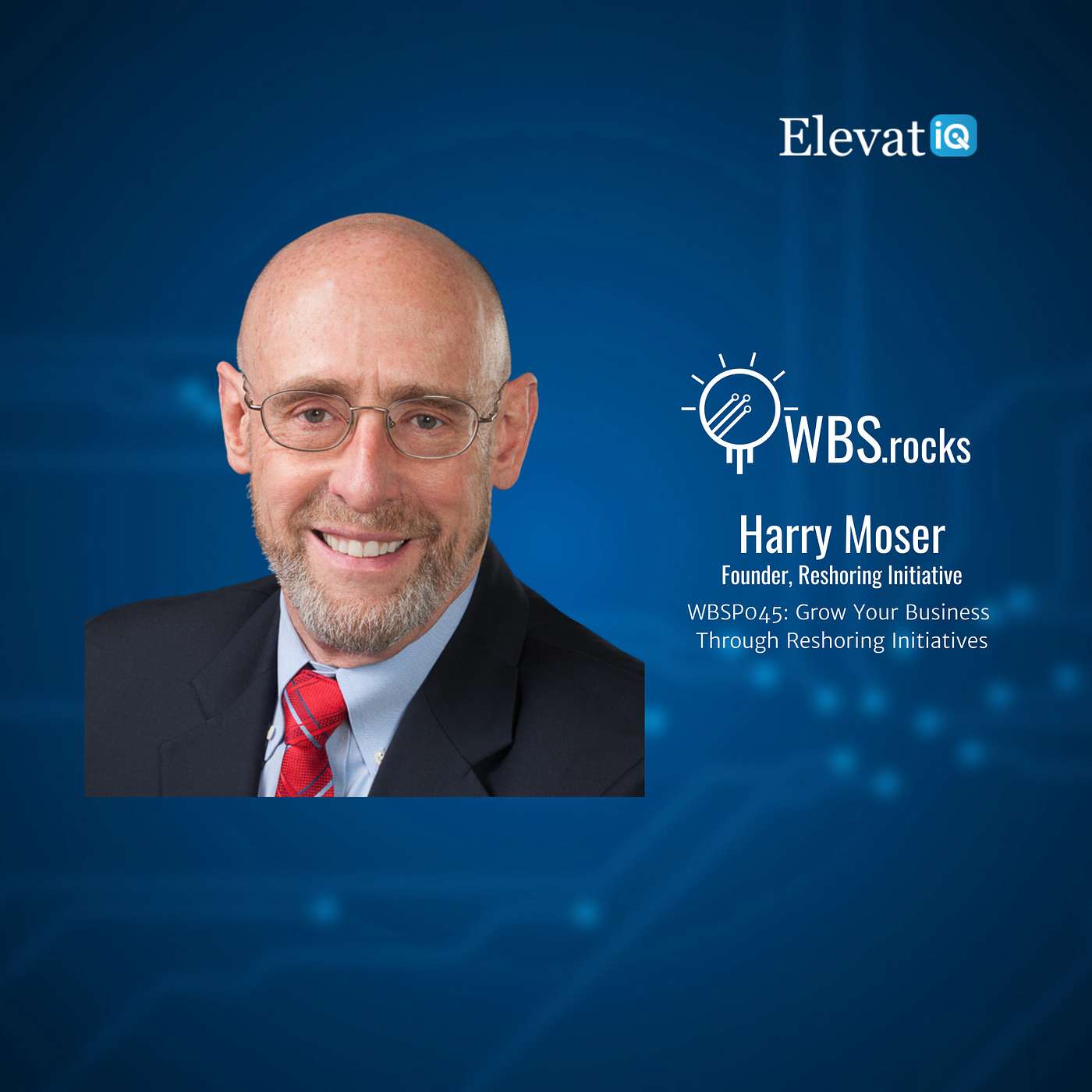 WBSP045: Grow Your Business Through Reshoring Initiatives w/ Harry Moser