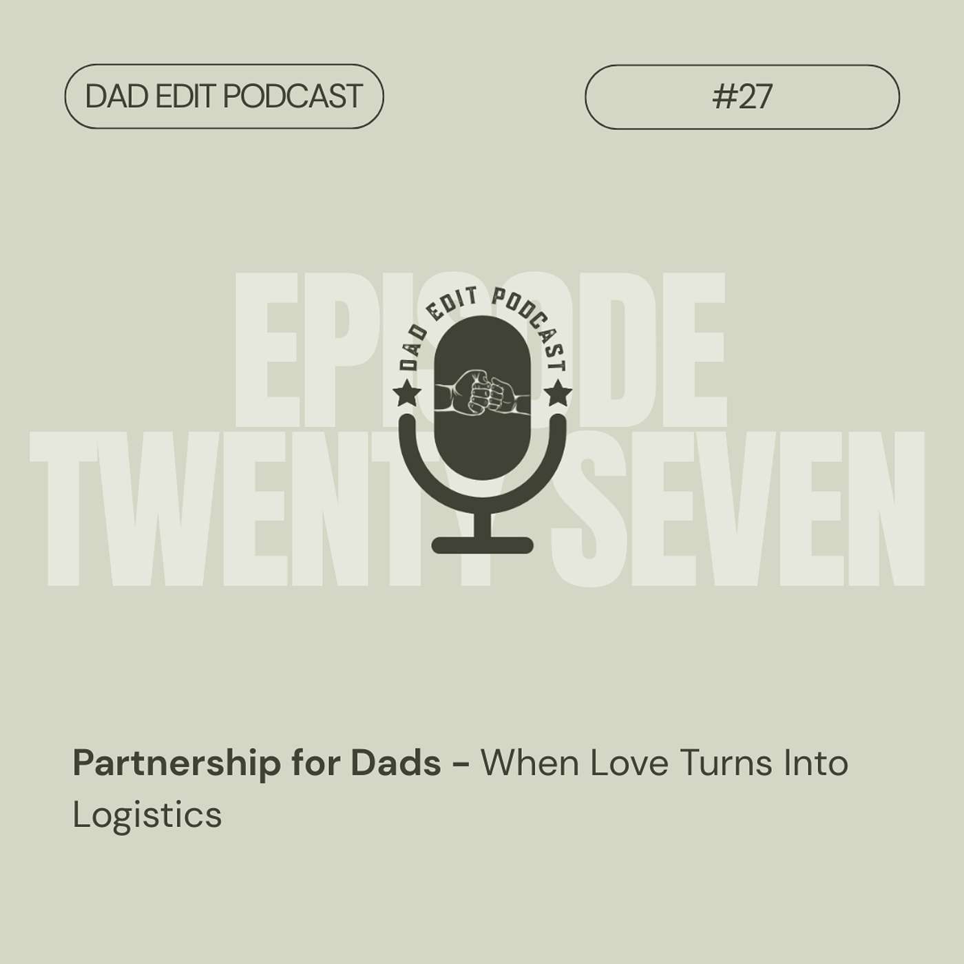 Episode 27: Partnership for Dads - When Love Turns Into Logistics Episode 27: Partnership for Dads - When Love Turns Into Logistics