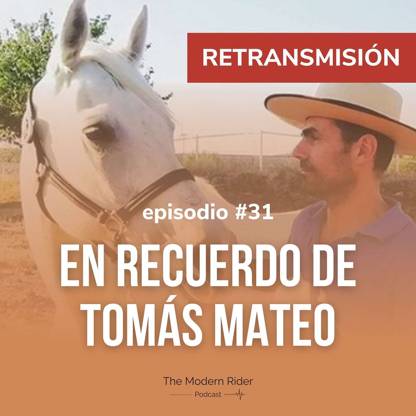 [REDIFUSIÓN #31] En recuerdo a Tomás Mateo | Entrenador equino & creador de la Escuela de Equitación Online : Abrir nuestros horizontes