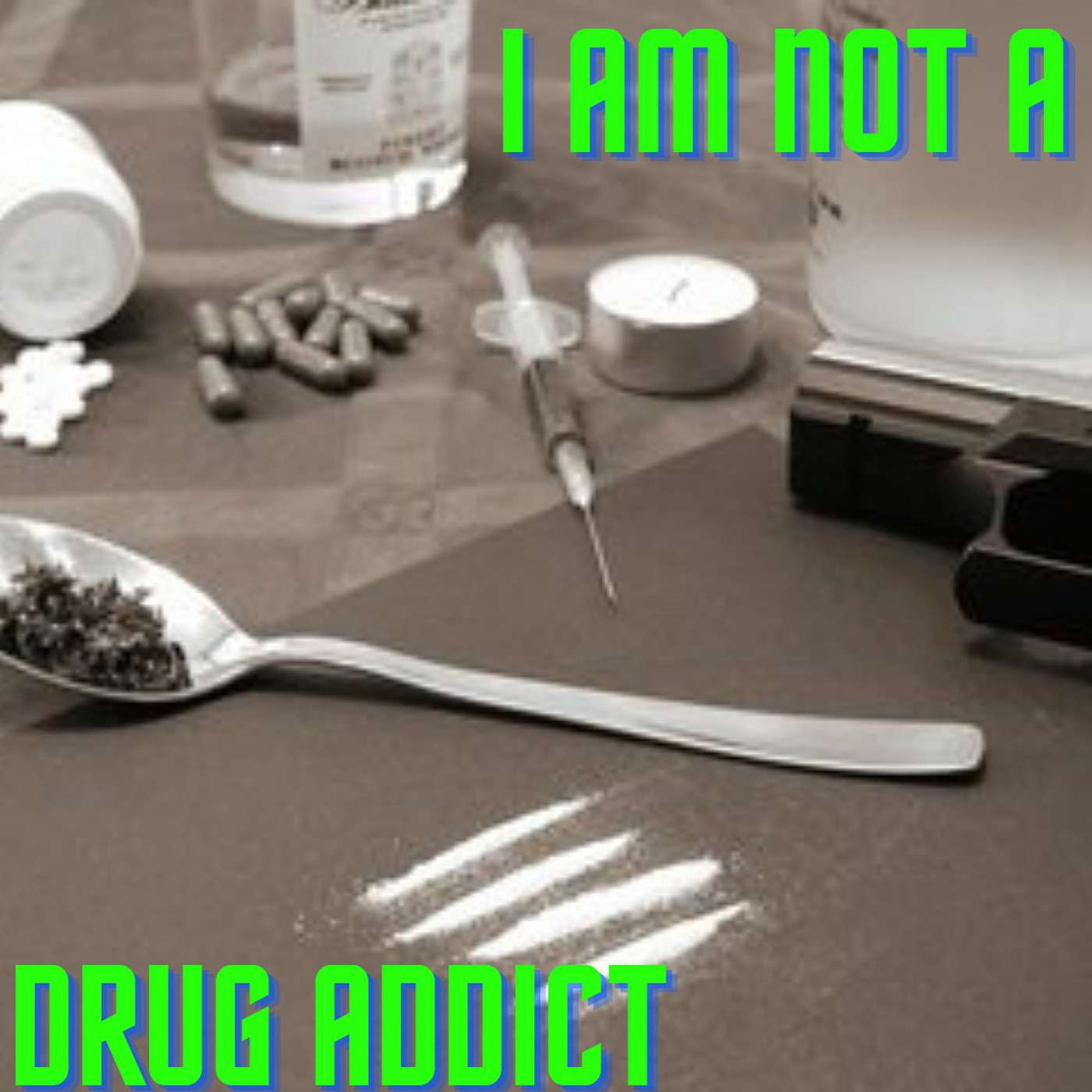 I Am Not A Drug Addict