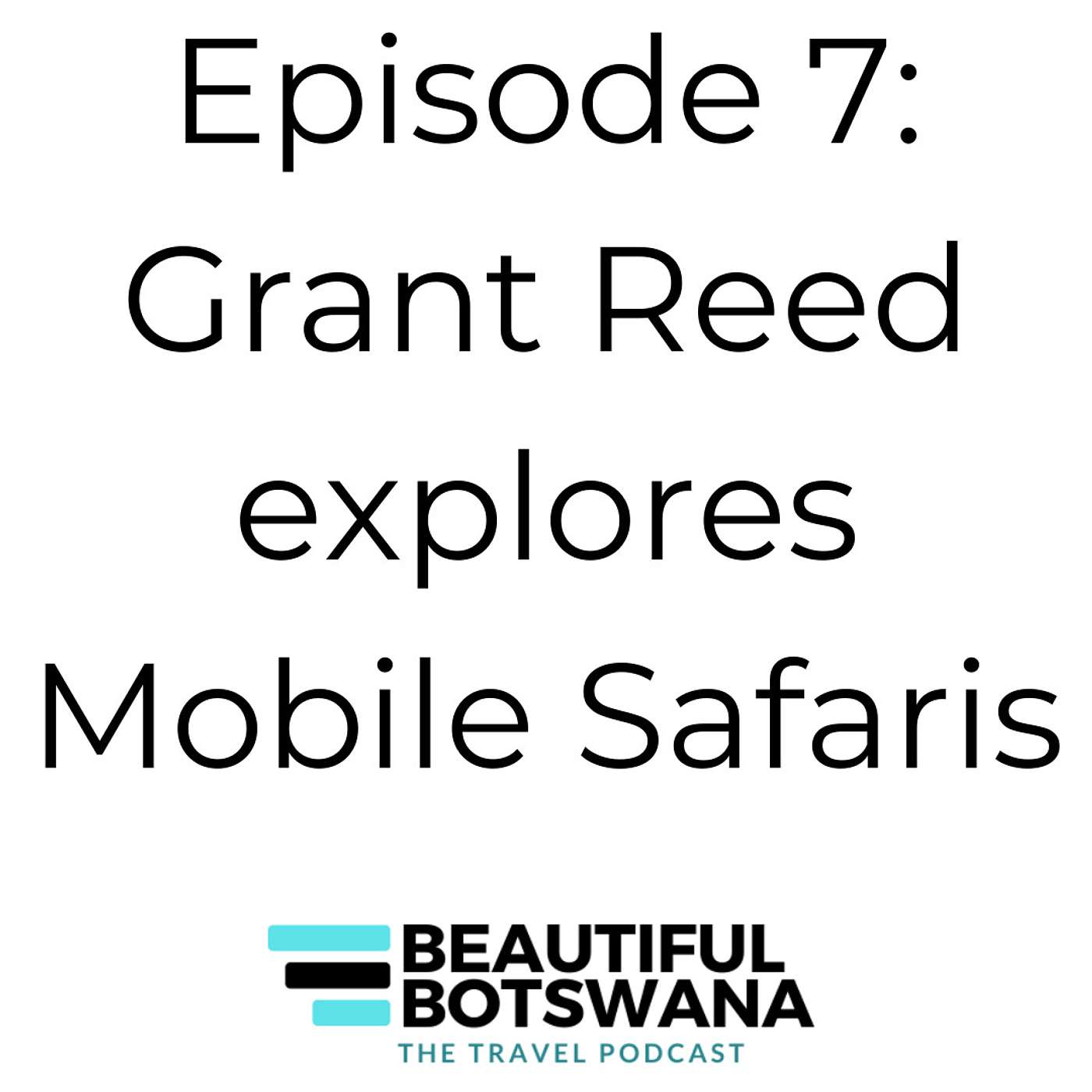7 - Grant Reed - Exploring Mobile Safaris