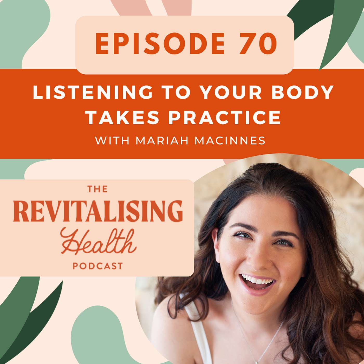 70. Listening To Your Body Takes Practice with Mariah MacInnes