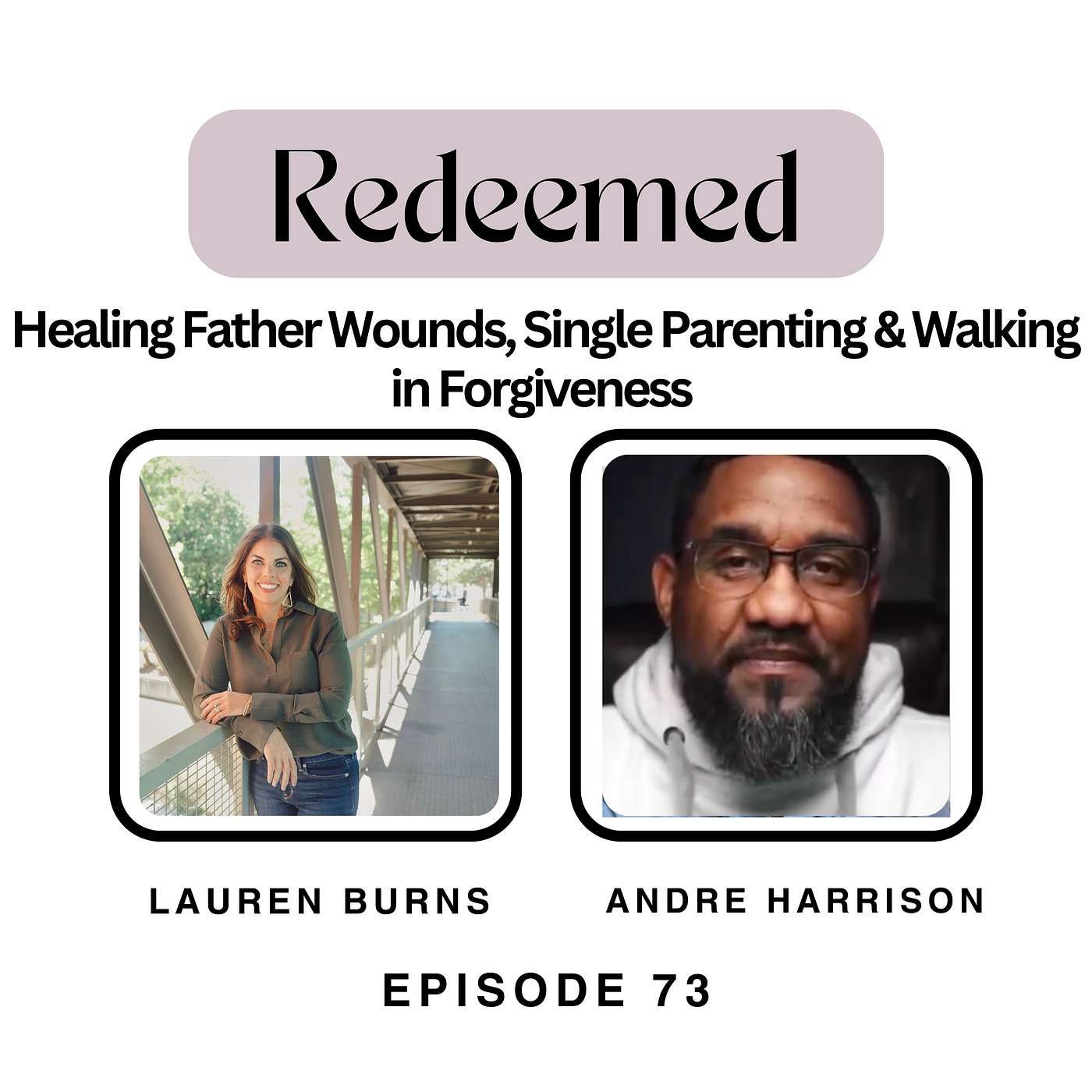 Healing Father Wounds, Single Parenting & Walking in Forgiveness | Andre Harrison
