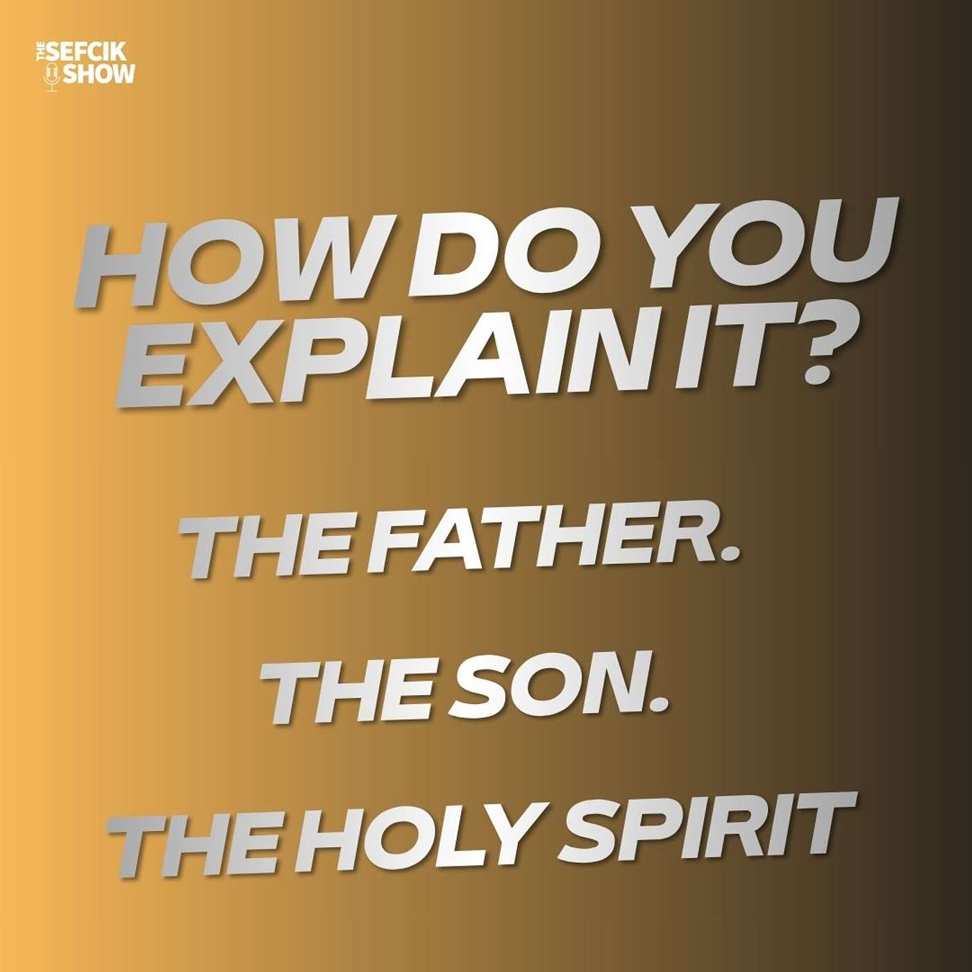 How Do You Explain The Father, Son, & Holy Ghost? episode artwork