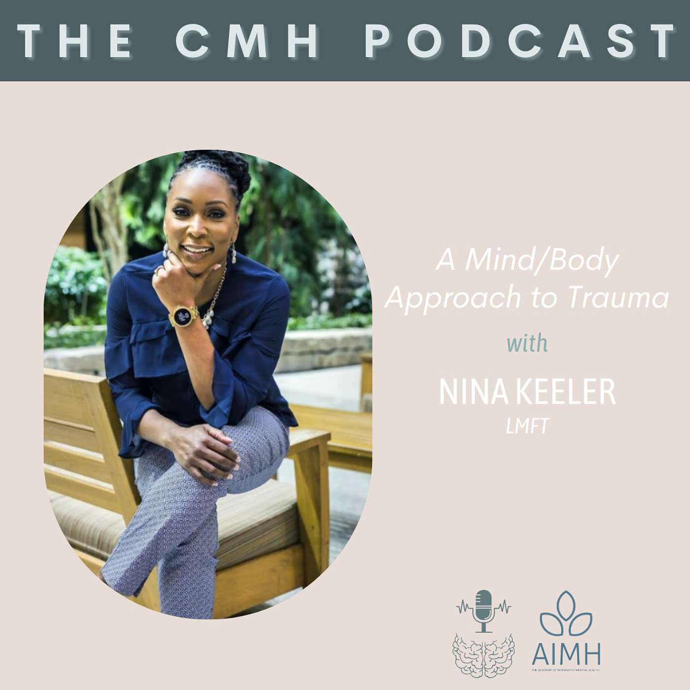A Mind/Body Approach to Trauma with Nina Keeler, LMFT A Mind/Body Approach to Trauma with Nina Keeler, LMFT