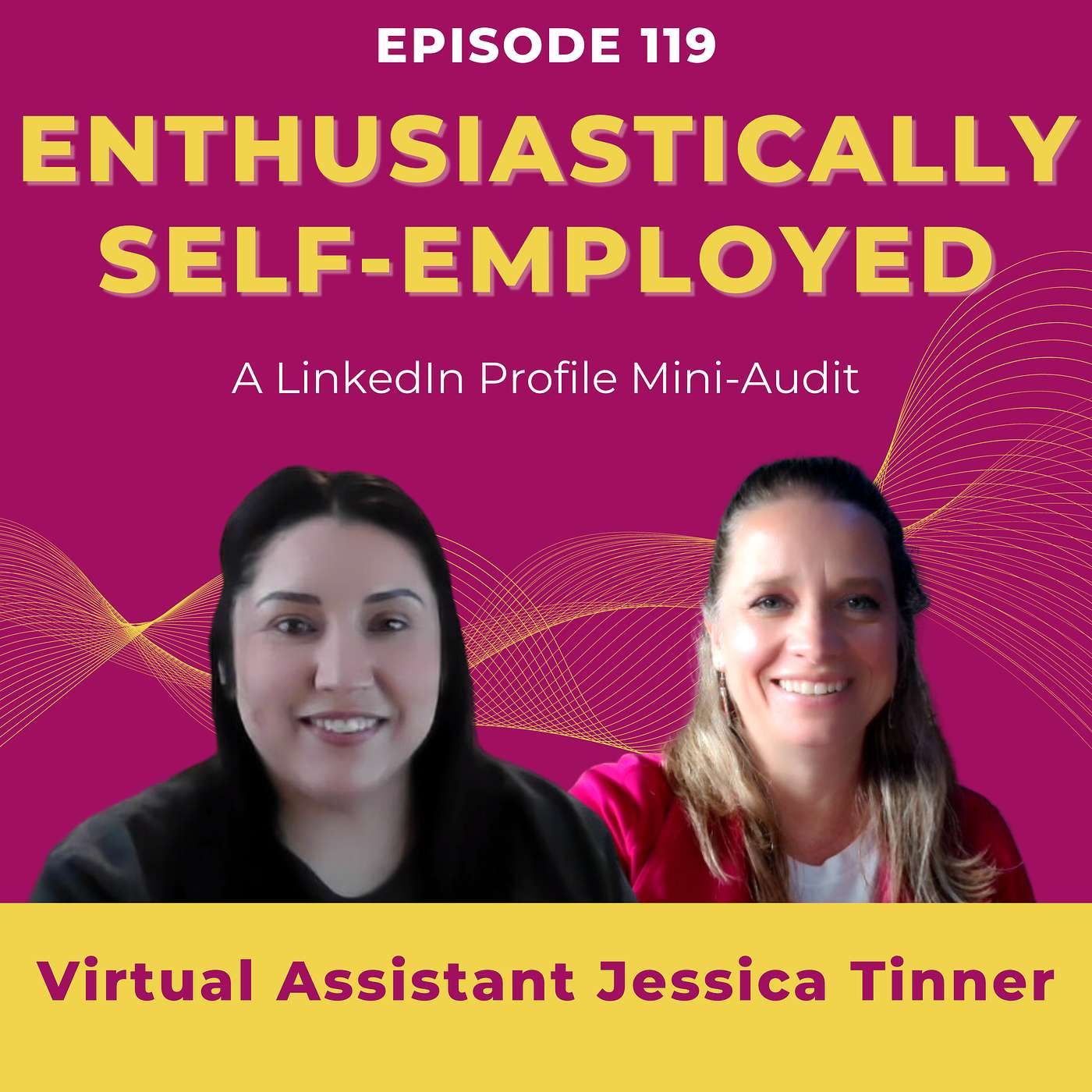 LinkedIn Profile Mini-Audit for Executive Virtual Assistant Jessica Tinner Ep 119 episode artwork