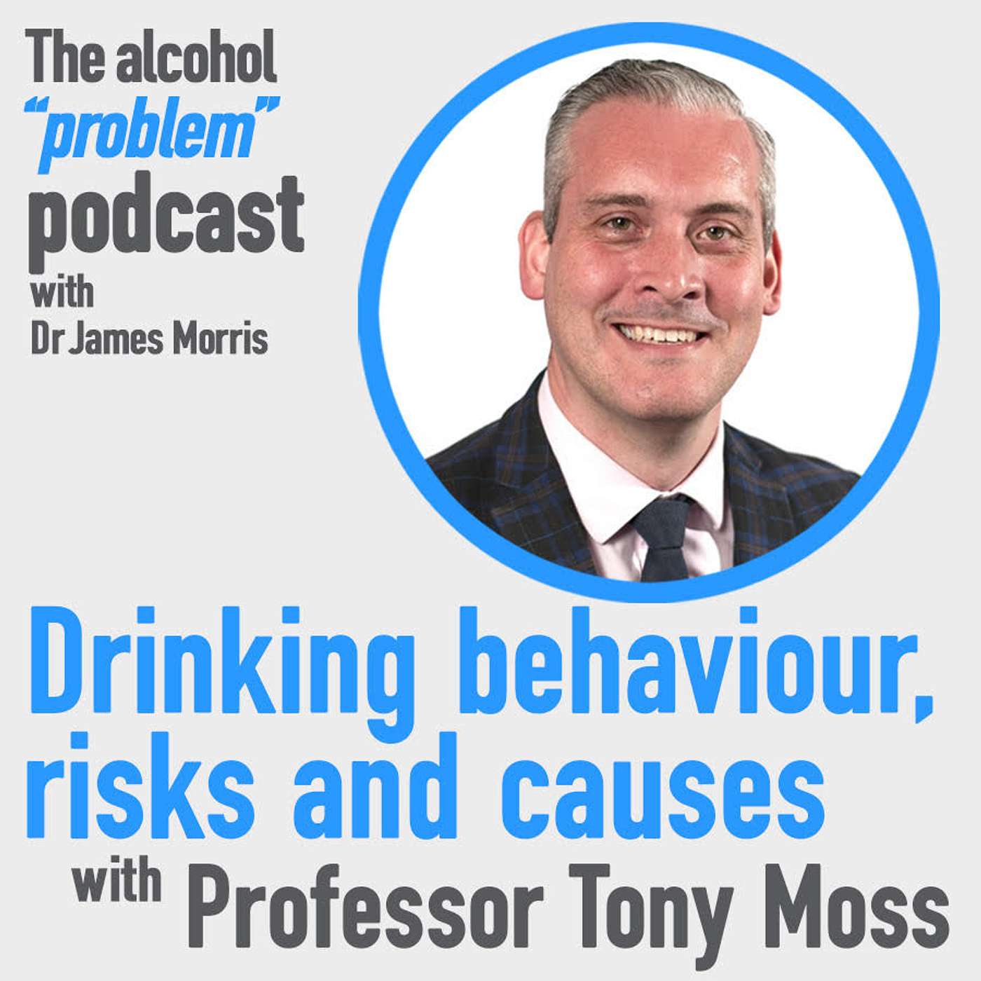 Drinking behaviour, risks and causes with Professor Tony Moss