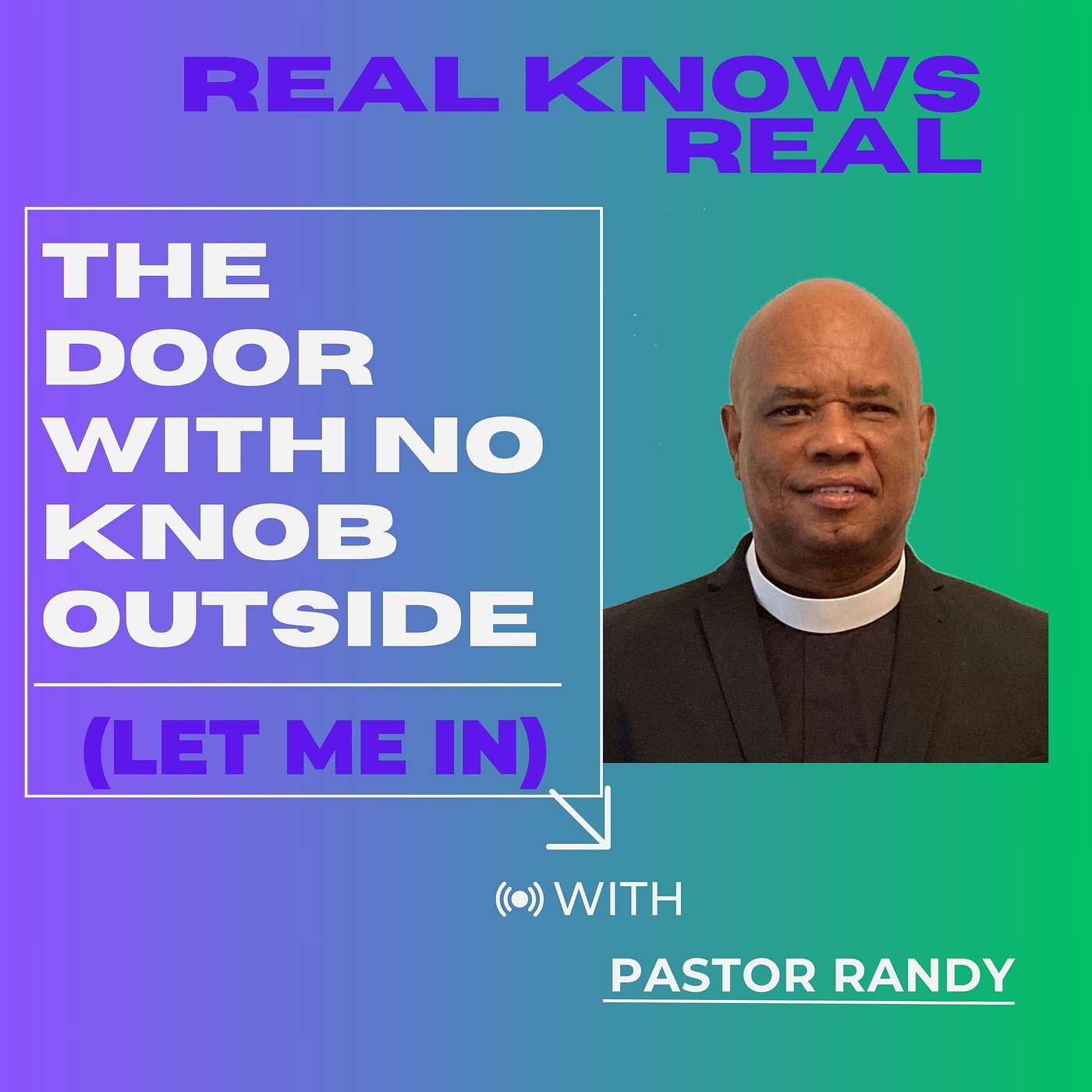 Pastor Randy Lightbourne THE DOOR WITH NO KNOB OUTSIDE (LET ME IN)