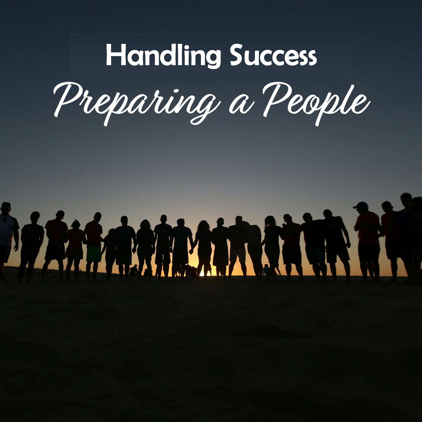 7-5-26 Handling Success [Preparing the People] episode artwork