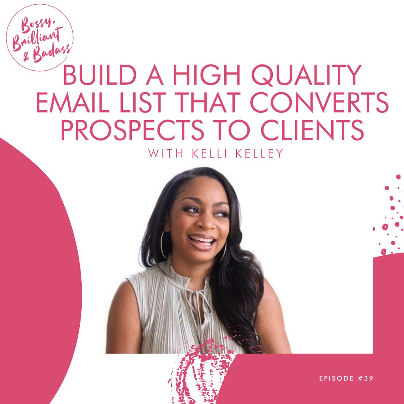 cover of episode How to Build a High Quality Email List that Converts Prospects to Customers (with Kelli Kelley)