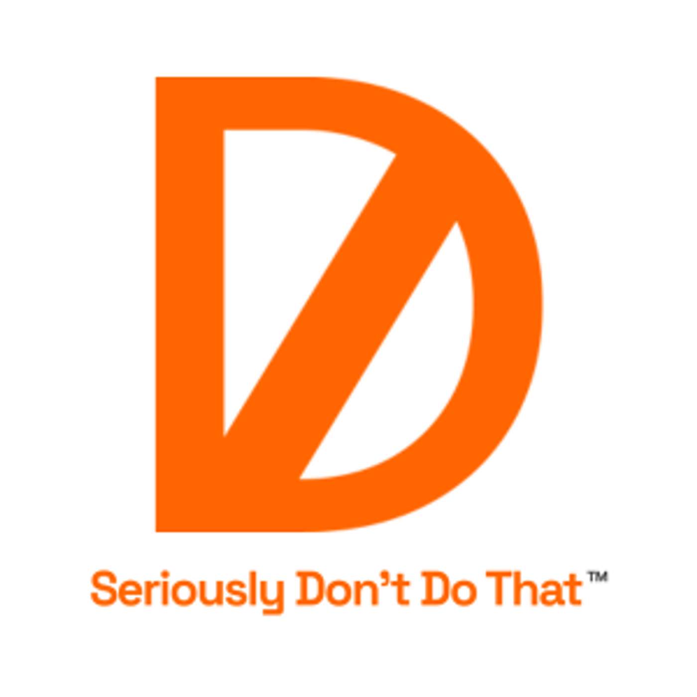 Seriously Don't Do That