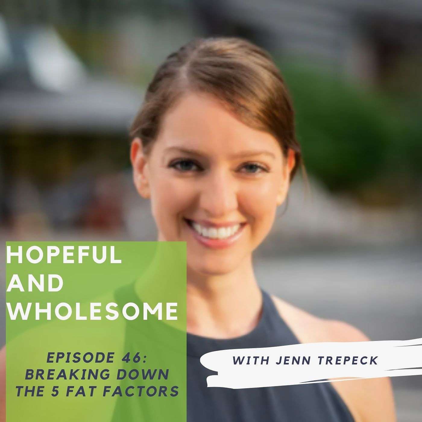 Breaking down the 5 fat factors with Jenn Trepeck