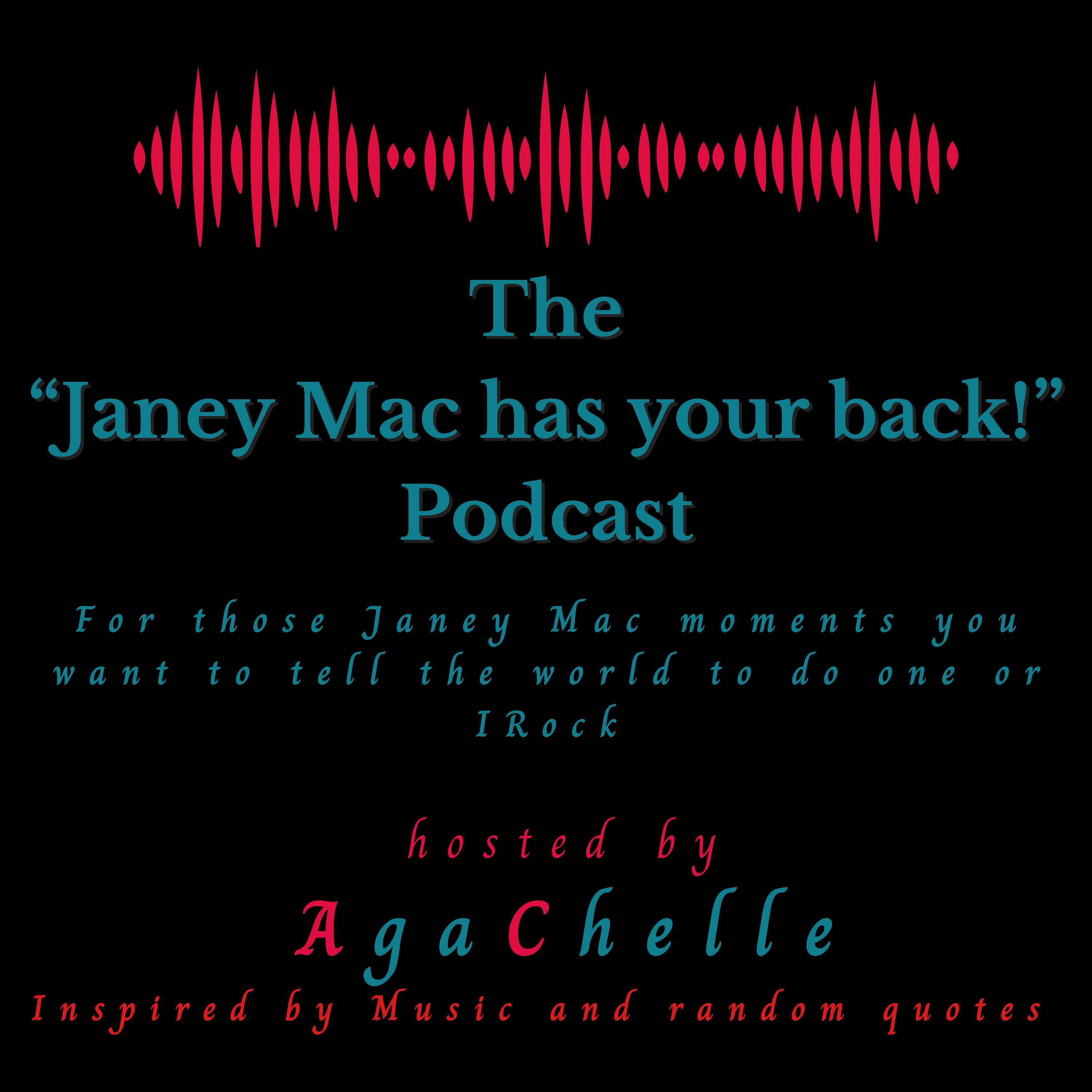 "The Janey Mac Has Your Back" Podcast by AgaChelle